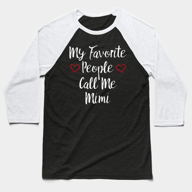 My Favorite People Call Me Mimi Baseball T-Shirt by Red Canopy Stores